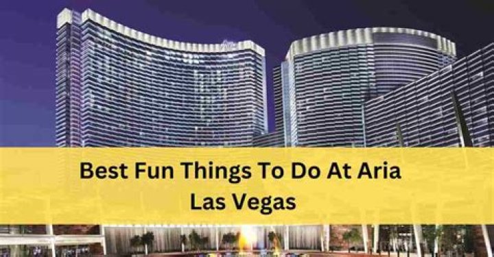 Aria Things to Do: A Comprehensive Guide to Entertainment and Activities