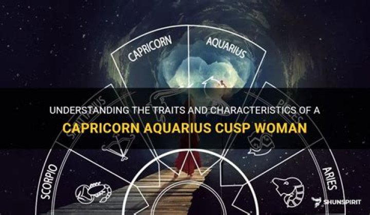 Capricorn Cusp Dates: Understanding the Traits and Characteristics of Capricorn Cusps