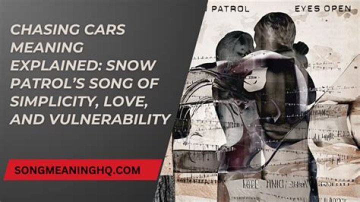 Chasing Cars Meaning: Unveiling the Depths of Snow Patrol's Iconic Song