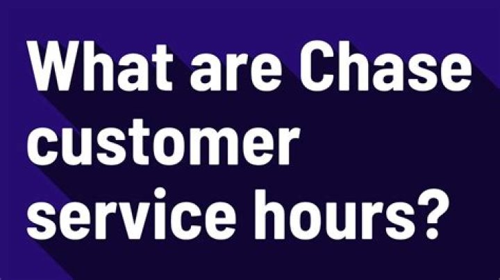 Comprehensive Guide to Chase Customer Service Hours: Everything You Need to Know