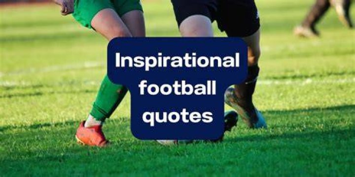 Football Inspiring Quotes: Motivate and Transform Your Game