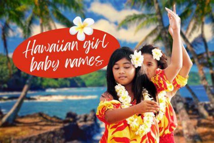 Hawaiian Girl Names: A Cultural Journey Through Timeless Traditions