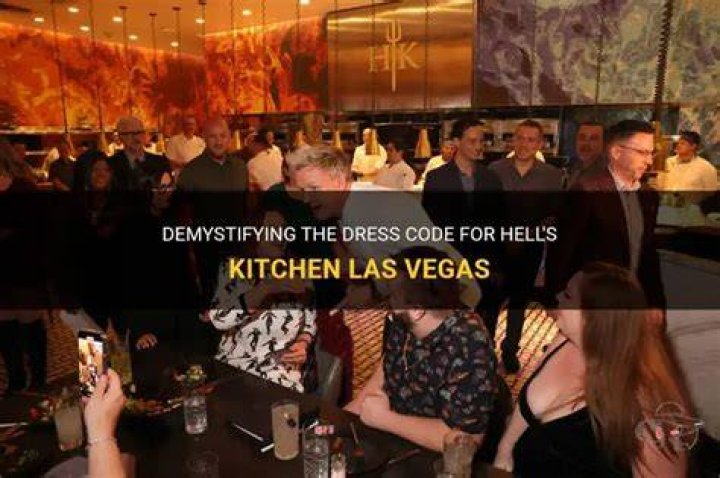 Hell's Kitchen Las Vegas Dress Code: The Ultimate Guide to Dining in Style