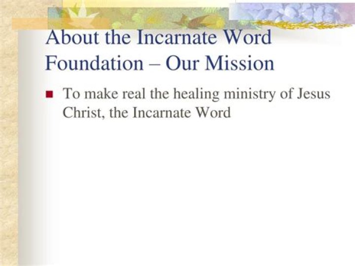 Incarnate Word Foundation: A Comprehensive Guide to Its Mission, Values, and Impact