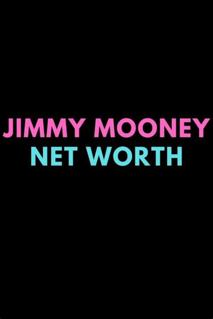 Jimmy Mooney Net Worth: The Untold Story of Success and Financial Milestones