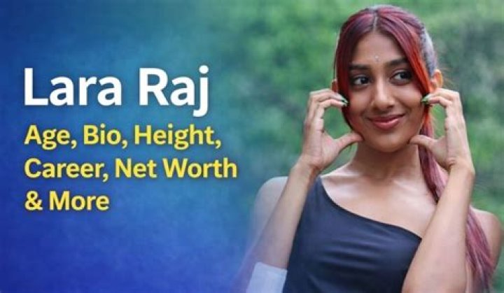 Lara Raj Age: Unveiling the Life, Achievements, and Personal Details