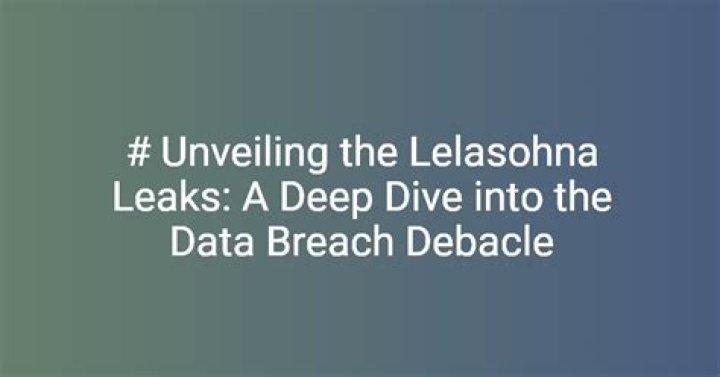 Lelasohna Leaks: Unveiling the Truth Behind the Controversy