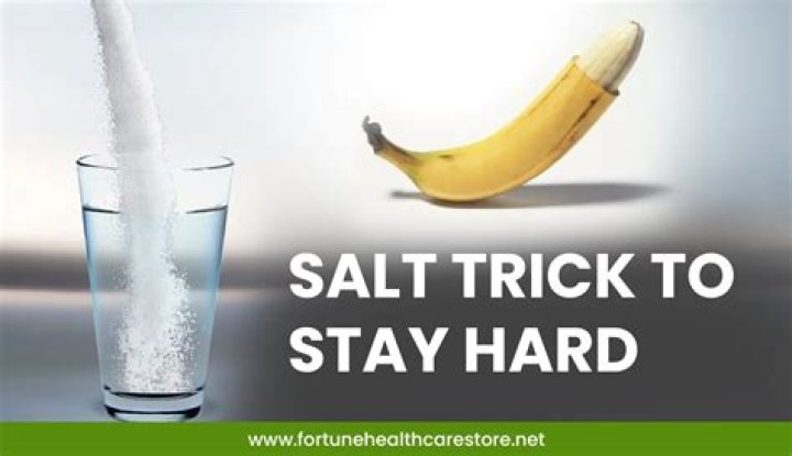 Salt Trick to Get Hard: Unlocking the Secrets of This Natural Method