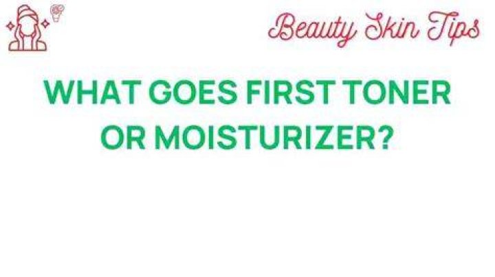 Toner vs Moisturizer: Which One Should You Use First in Your Skincare Routine?