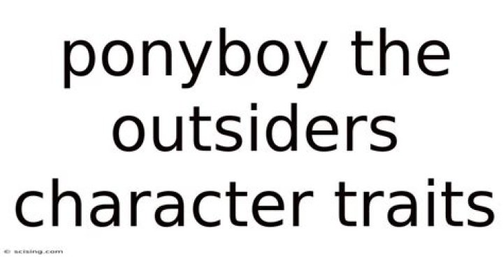 Traits for Ponyboy in The Outsiders: A Deep Dive into His Character