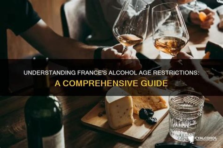 Understanding the Drinking Age in France: A Comprehensive Guide
