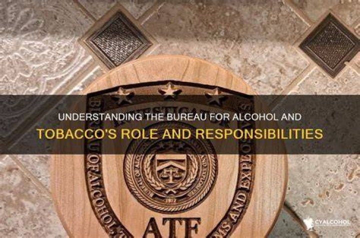 What Does the ATF Do? Understanding the Role and Responsibilities of the Bureau of Alcohol, Tobacco, Firearms and Explosives