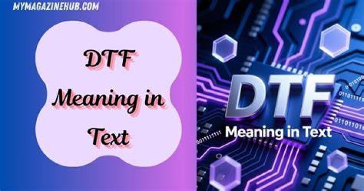 What is DTF Mean? Unveiling the Definition and Importance in Modern Context